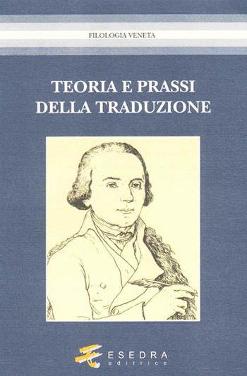 Teoria e prassi della traduzione - Antonio Daniele, Silvia Contarini, Renzo Rabboni - Libro Esedra 2009, Filologia veneta | Libraccio.it