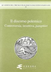 Il discorso polemico. Controversia, invettiva, pamphlet