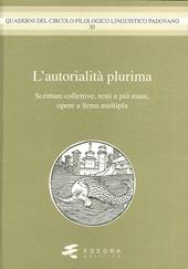 L' autorialità multipla. Scritture colletive, testi a più mani, opere a firma multipla
