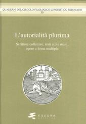 L' autorialità multipla. Scritture colletive, testi a più mani, opere a firma multipla