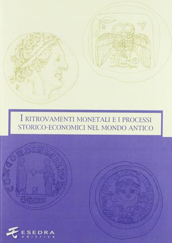 I ritrovamenti monetali e i processi storico-economici nel mondo antico  - Libro Esedra 2012, Numismatica patavina | Libraccio.it