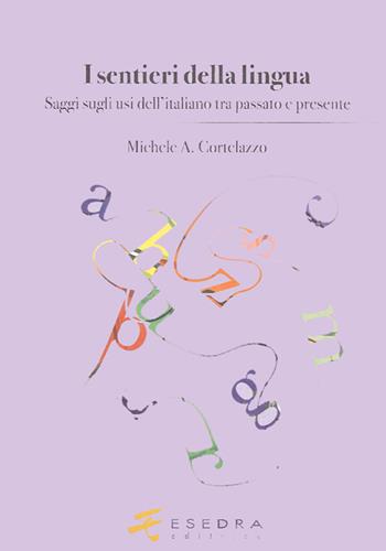 I sentieri della lingua. (Saggi sugli usi dell'italiano tra passato e presente) - Michele A. Cortelazzo - Libro Esedra 2012, Lingua contemporanea | Libraccio.it