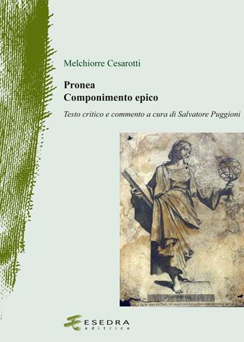 Pronea. Componimento epico - Melchiorre Cesarotti - Libro Esedra 2016, Il drappo verde | Libraccio.it