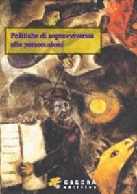 Politiche di sopravvivenza alle persecuzioni - Mario Joma, Silvia Castelli, Mauro Perani - Libro Esedra 2011, Toledoth | Libraccio.it