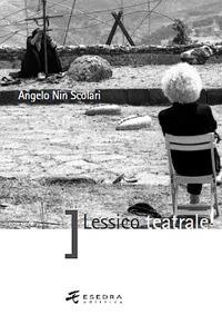 Lessico teatrale - Angelo N. Scolari - Libro Esedra 2011, Saggi e mat. universitari. Storia teatro | Libraccio.it