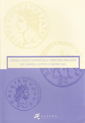 I ritrovamenti monetali e i processi inflativi nel mondo antico e medievale. Ediz. illustrata - Giovanni Gorini, Wolfgang Fischer-Bossert, Daniele Foraboschi - Libro Esedra 2009, Numismatica patavina | Libraccio.it