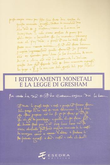 I ritrovamenti monetali e la Legge di Gresham  - Libro Esedra 2009, Numismatica patavina | Libraccio.it