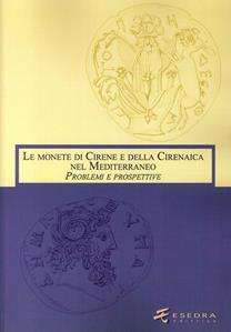 Le monete di Cirene e della Cirenaica nel Mediterraneo. Problemi e prospettive. Ed. italiana e inglese  - Libro Esedra 2017, Numismatica patavina | Libraccio.it