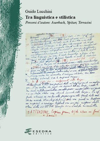 Tra linguistica e stilistica. Percorsi d'autore: Auerbach, Spitzer, Terracini - Guido Lucchini - Libro Esedra 2019, Il drappo verde | Libraccio.it