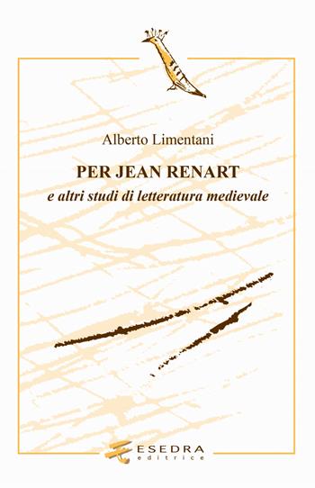 Per Jean Renart. E altri studi di letteratura medievale - Alberto Limentani - Libro Esedra 2021 | Libraccio.it