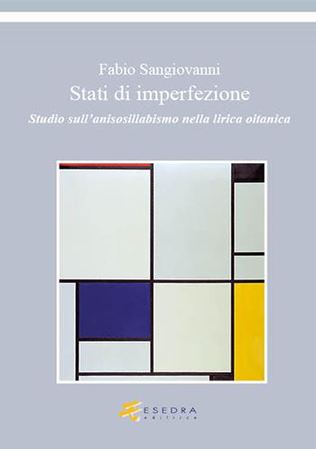 Stati di imperfezione. Studio sull'anisosillabismo nella lirica oitanica - Fabio Sangiovanni - Libro Esedra 2021, Quad. Circolo filol. linguistico padovano | Libraccio.it