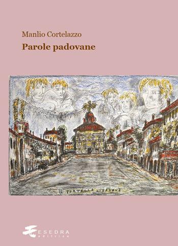 Parole padovane - Manlio Cortelazzo - Libro Esedra 2024 | Libraccio.it
