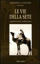 Le vie della sete. Esplorazioni sahariane