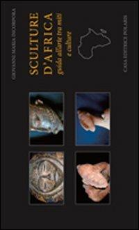 Sculture d'Africa. Guida all'arte tra miti e culture - Giovanni Incorpora - Libro Polaris 2007, Fuori collana | Libraccio.it