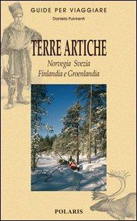 Terre artiche. Norvegia, Svezia, Finlandia e Groenlandia - Daniela Pulvirenti - Libro Polaris 2010, Guide per viaggiare | Libraccio.it