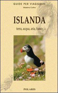 Islanda. Terra, acqua, aria, fuoco - Massimo Cufino - Libro Polaris 2010, Guide per viaggiare | Libraccio.it