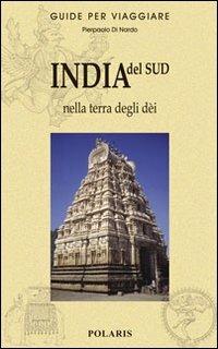 India del Sud. Nella terra degli dèi - Pierpaolo Di Nardo - Libro Polaris 2010, Guide per viaggiare | Libraccio.it
