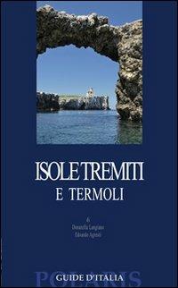 Isole Tremiti e Termoli - Donatella Langiano, Edoardo Agresti - Libro Polaris 2010, Fuori collana | Libraccio.it