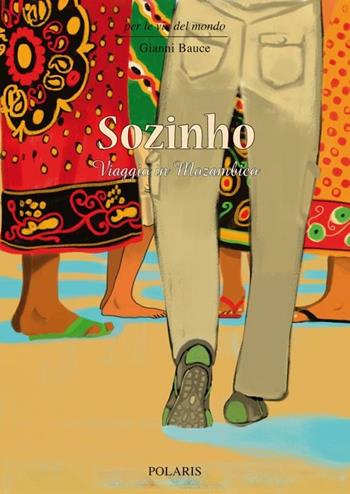 Sozinho. Viaggio in Mozambico - Gianni Bauce - Libro Polaris 2012, Per le vie del mondo | Libraccio.it