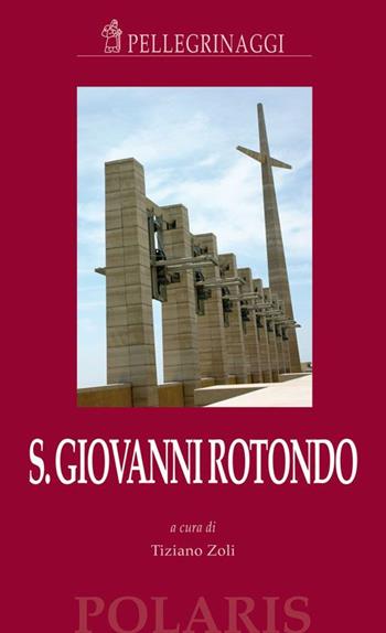 San Giovanni Rotondo  - Libro Polaris 2014, Pellegrinaggi | Libraccio.it