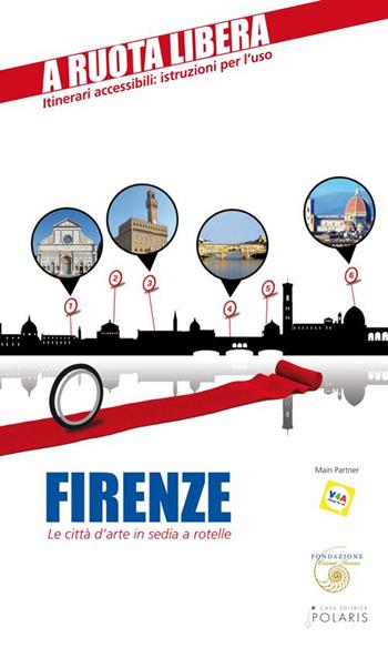 Firenze. Le città d'arte in sedia a rotelle - Pierluca Rossi, Enrica Rabacchi - Libro Polaris 2014, A ruota libera | Libraccio.it
