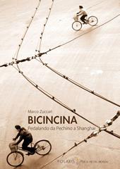 BicinCina. Pedalando da Pechino a Shangai