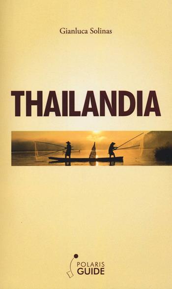 Thailandia - Gianluca Solinas - Libro Polaris 2016, Polaris guide | Libraccio.it