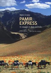 Pamir express. In viaggio in Asia centrale
