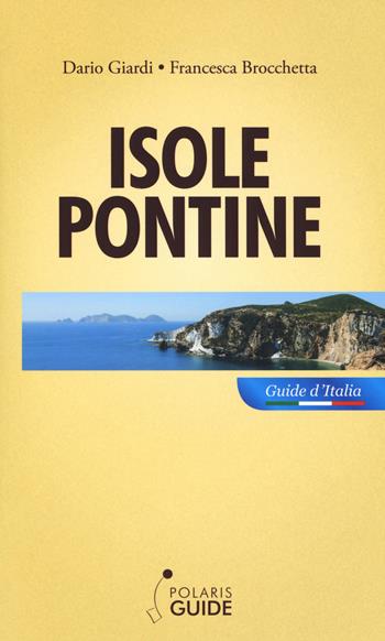 Isole Pontine - Francesca Brocchetta, Dario Giardi - Libro Polaris 2017, Polaris guide | Libraccio.it