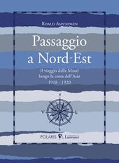Passaggio a Nord-Est. Il viaggio della Maud lungo la costa dell'Asia. 1918-1920
