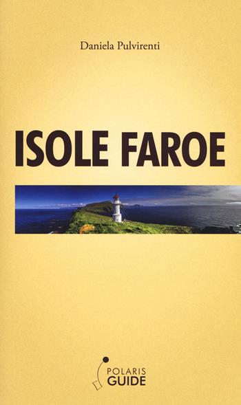 Isole Faroe - Daniela Pulvirenti - Libro Polaris 2018, Polaris guide | Libraccio.it