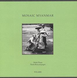 Mosaic Myanmar. Ediz. italiana e inglese - Minh Pham, Paola Boncompagni - Libro Polaris 2019, Libri fotografici | Libraccio.it