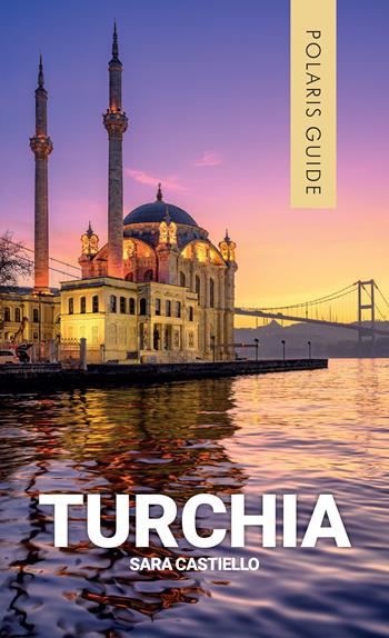 Turchia - Sara Castiello - Libro Polaris 2026, Polaris guide | Libraccio.it