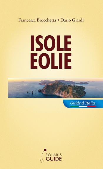Isole Eolie - Francesca Brocchetta, Dario Giardi - Libro Polaris 2021, Polaris guide | Libraccio.it
