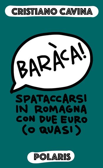 Baràca! Spataccarsi in Romagna con due euro (o quasi) - Cristiano Cavina - Libro Polaris 2020, Le stelle | Libraccio.it