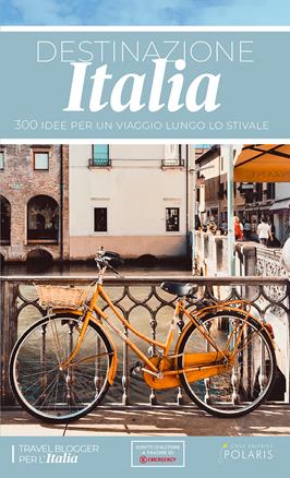 Destinazione Italia. 300 idee per un viaggio lungo lo stivale - Travel blogger per l'Italia - Libro Polaris 2020, Le stelle | Libraccio.it