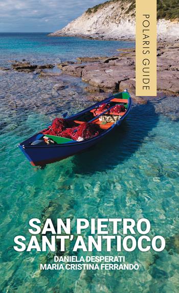 San Pietro, Sant'Antioco - Daniela Desperati, Cristina Ferrando - Libro Polaris 2024, Polaris guide | Libraccio.it