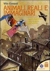 Animali reali e immaginari. Tredici filastrocche (più due favole) sugli animali - Vito Consoli - Libro Palombi Editori 2006 | Libraccio.it