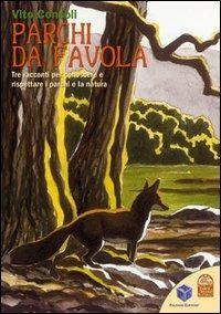 Parchi da favola. Tre racconti per conoscere e rispettare i parchi e la natura. Ediz. illustrata - Vito Consoli - Libro Palombi Editori 2006, Verde Junior Narrativa | Libraccio.it