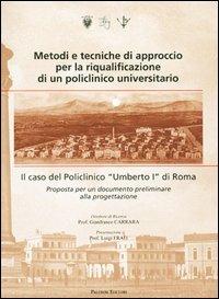 Metodi e tecniche di approccio per la riqualificazione di un policlinico universitario. Il caso del Policlinico «Umberto I» di Roma  - Libro Palombi Editori 2006 | Libraccio.it