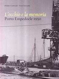 L' occhio e la memoria. Porto Empedocle 1950. Ediz. illustrata - Andrea Camilleri, Italo Insolera - Libro Palombi Editori 2007 | Libraccio.it
