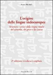 L' origine delle lingue indoeuropee. Struttura e genesi della lingua madre del sanscrito, del greco e del latino