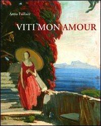 Viti mon amour - Anna Faillace - Libro Palombi Editori 2008 | Libraccio.it