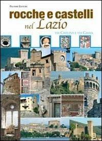 Rocche e castelli nel Lazio. Via Casilina e via Cassia  - Libro Palombi Editori 2008 | Libraccio.it