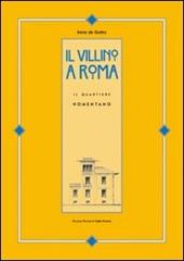 Il villino a Roma. Il quartiere Nomentano. Ediz. illustrata