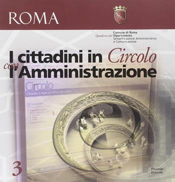 I cittadini in circolo con l'amministrazione - Francesca Cellamare, Carolina Cirillo, Rita Rosati - Libro Palombi Editori 2009 | Libraccio.it