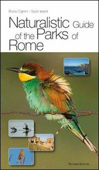 Naturalistic guide of the parks of Rome - Bruno Cignini, Giulio Ielardi - Libro Palombi Editori 2010 | Libraccio.it