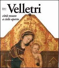 Velletri. Città museo a cielo aperto - Marco Nocca - Libro Palombi Editori 2010 | Libraccio.it