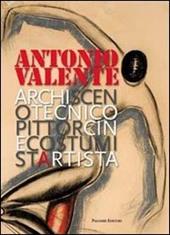 Antonio Valente. Archiscenotecnicopittorcinecostumistartista