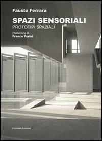 Spazi sensoriali. Prototipi spaziali - Fausto Ferrara - Libro Palombi Editori 2010 | Libraccio.it